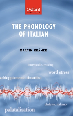 The Phonology of Italian (The ^Aphonology of the World's Languages)