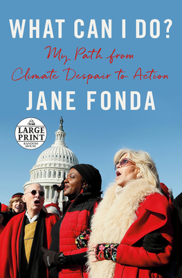What Can I Do?: My Path from Climate Despair to Action By Jane Fonda Cover Image