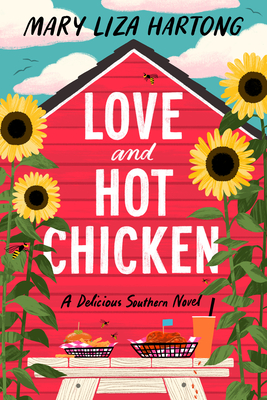 Love and Hot Chicken: A Delicious Southern Novel By Mary Liza Hartong Cover Image
