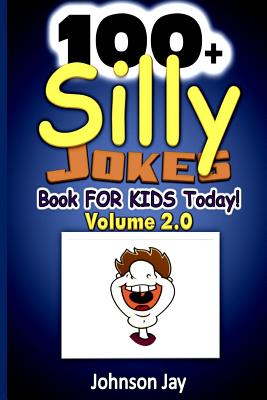 100+ Silly Jokes Book for Kids Today! Volume 2.0: The Dictionary of Names kids joke book ages 8-12 And Fun Lovers too! Cover Image