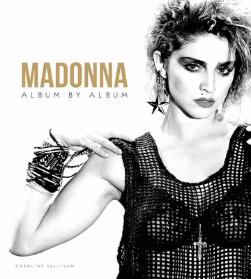 Madonna: Album by Album By Caroline Sullivan Cover Image