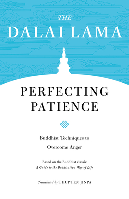 Perfecting Patience: Buddhist Techniques to Overcome Anger (Core Teachings of Dalai Lama #4) Cover Image