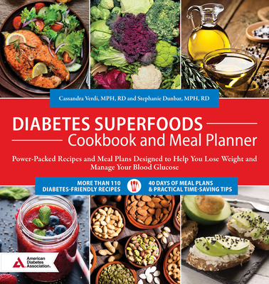 Diabetes Superfoods Cookbook and Meal Planner: Power-Packed Recipes and Meal Plans Designed to Help You Lose Weight and Control Your Blood Glucose Cover Image