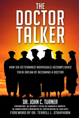 The Doctor Talker: How Six Determined Individuals Accomplished Their Dream of Becoming a Doctor Cover Image