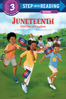 Juneteenth: Our Day of Freedom (Step into Reading) By Sharon Dennis Wyeth, Kim Holt (Illustrator) Cover Image
