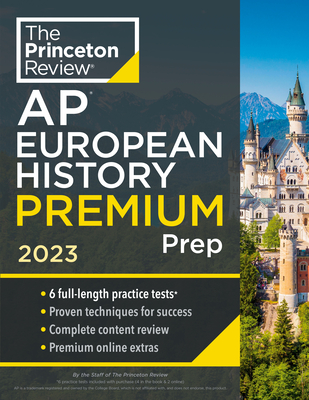 Princeton Review AP European History Premium Prep, 2023: 6 Practice Tests + Complete Content Review + Strategies & Techniques (College Test Preparation) Cover Image