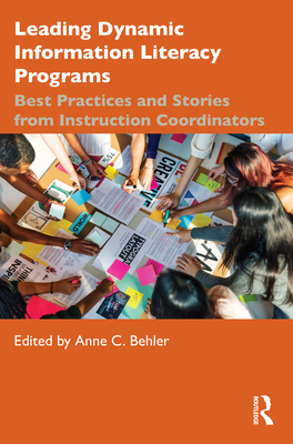 Leading Dynamic Information Literacy Programs: Best Practices and Stories from Instruction Coordinators Cover Image