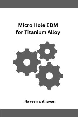 Micro Hole EDM for Titanium Alloy Cover Image