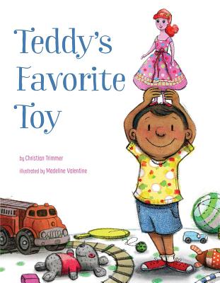 Teddy's Favorite Toy By Christian Trimmer, Madeline Valentine (Illustrator) Cover Image