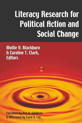 Literacy Research for Political Action and Social Change (Counterpoints #310) By Shirley R. Steinberg (Editor), Joe L. Kincheloe (Editor), Mollie V. Blackburn (Editor) Cover Image