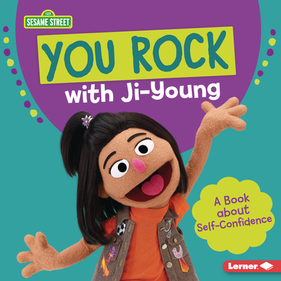 You Rock with Ji-Young: A Book about Self-Confidence (Sesame Street (R) Character Guides)