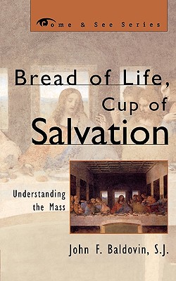 Bread of Life, Cup of Salvation: Understanding the Mass (Come & See) Cover Image