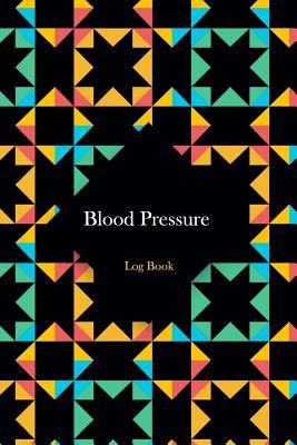 Blood Pressure Log Book: Blood Pressure Log, Daily Notes by week MON-SUN . Track Systolic, Diastolic Blood Pressure Daily, Healthy Heart. Impro (Fitness #1) Cover Image