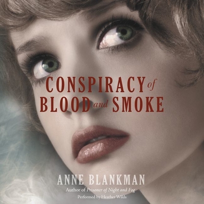 Conspiracy of Blood and Smoke By Anne Blankman, Heather Wilds (Read by) Cover Image