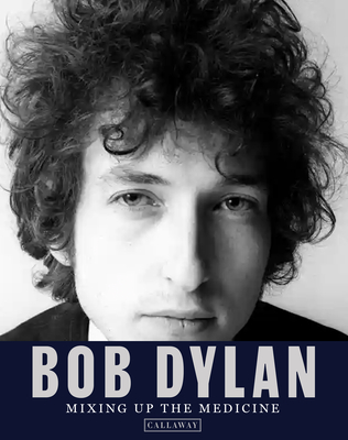 Bob Dylan: Mixing up the Medicine By Mark Davidson, Parker Fishel Cover Image