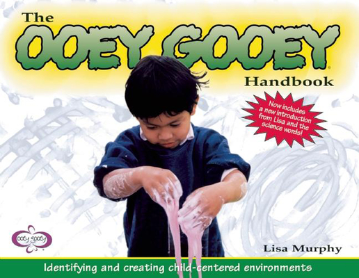 The Ooey Gooey(r) Handbook: Identifying and Creating Child-Centered Environments Cover Image