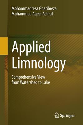 Applied Limnology: Comprehensive View from Watershed to Lake By Mohammadreza Gharibreza, Muhammad Aqeel Ashraf Cover Image