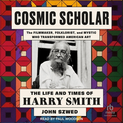 Cosmic Scholar: The Life and Times of Harry Smith Cover Image