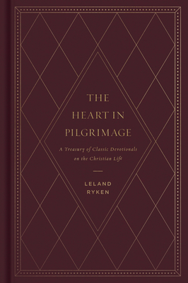 The Heart in Pilgrimage: A Treasury of Classic Devotionals on the Christian Life By Leland Ryken Cover Image