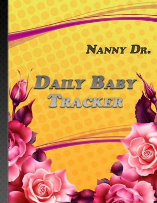 Nanny Dr.: Daily Baby Tracker - Yellow Floral Cover Cover Image