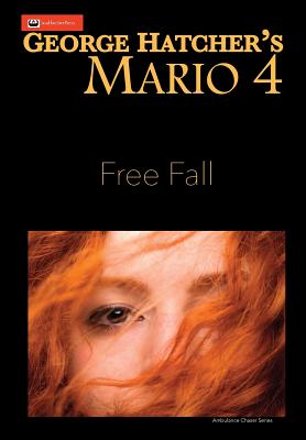 Mario 4: Free Fall (Ambulance Chaser #4) By George Hatcher Cover Image