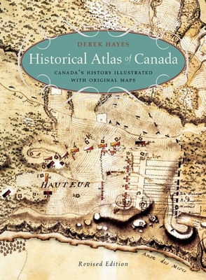 Historical Atlas of Canada: Canada's History Illustrated with Original Maps Cover Image