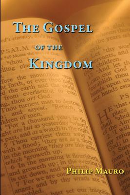The Gospel of the Kingdom By Philip Mauro Cover Image