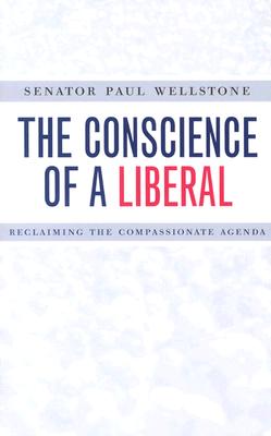 The Conscience of a Liberal: Reclaiming the Compassionate Agenda (Minnesota) By Senator Paul Wellstone Cover Image