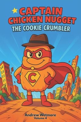 Captain Chicken Nugget: The Cookie Crumbler | Parnassus Books