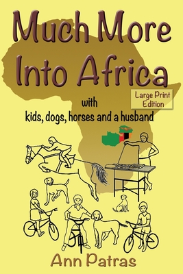 Much More Into Africa: with kids, dogs, horses and a husband Cover Image