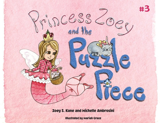 Princess Zoey and the Puzzle Piece By Zoey S. Kane, Michelle Ambrosini, Mariah Grace (Illustrator) Cover Image