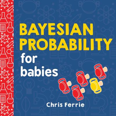 Bayesian Probability for Babies By Chris Ferrie Cover Image