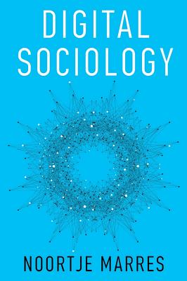 Digital Sociology: The Reinvention of Social Research By Noortje Marres Cover Image