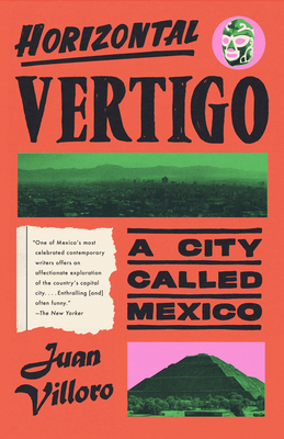 Horizontal Vertigo: A City Called Mexico By Juan Villoro, Alfred MacAdam (Translated by) Cover Image