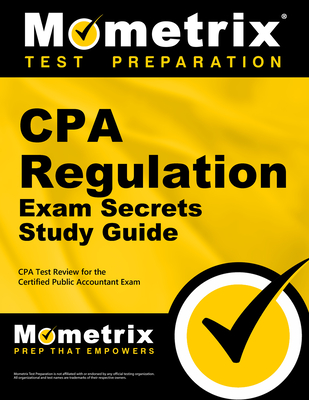 CPA Regulation Exam Secrets Study Guide: CPA Test Review for the Certified Public Accountant Exam Cover Image