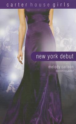 New York Debut (Carter House Girls #6) By Melody Carlson Cover Image
