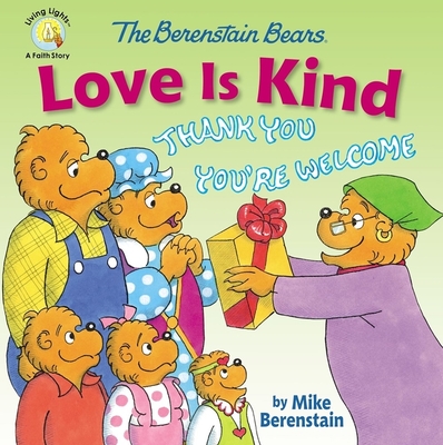 The Berenstain Bears Love Is Kind By Mike Berenstain Cover Image