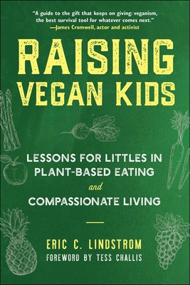 Raising Vegan Kids: Lessons for Littles in Plant-Based Eating and Compassionate Living Cover Image