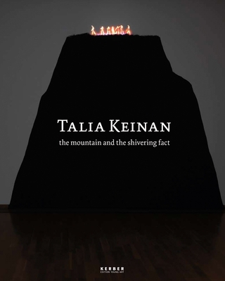 Talia Keinan: The Mountain and the Shivering Fact (Kerber Edition Young Art) Cover Image