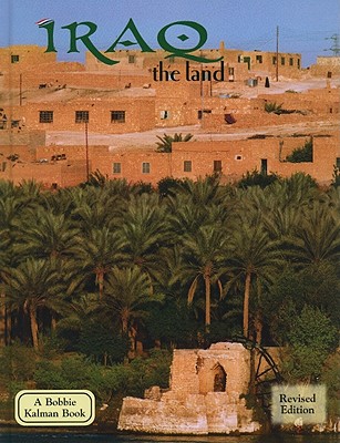 Iraq - The Land (Revised, Ed. 2) (Bobbie Kalman Books (Library)) By April Fast Cover Image