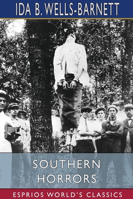 Southern Horrors (Esprios Classics): Lynch Law in All its Phases