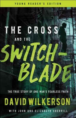 The Cross and the Switchblade: The True Story of One Man's Fearless Faith Cover Image