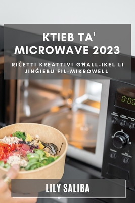 Ktieb ta' Microwave 2023: Riċetti Kreattivi Għall-Ikel li Jinġiebu fil-Mikrowell