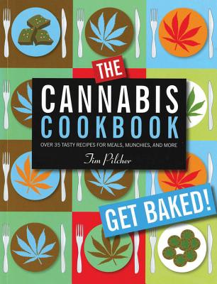 The Cannabis Cookbook: Over 35 Tasty Recipes for Meals, Munchies, and More Cover Image