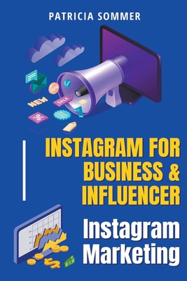 Instagram for Business & Influencer (Instagram Marketing) By Patricia Sommer Cover Image