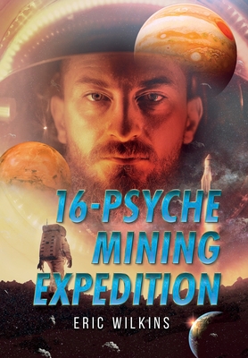 16-Psyche Mining Expedition By Eric Wilkins Cover Image