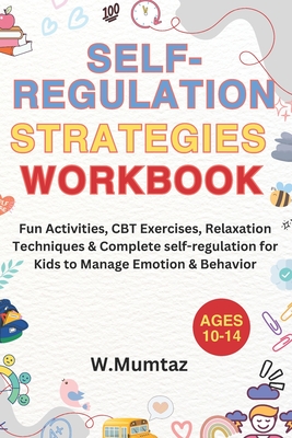 Self-Regulation Strategies Workbook: Fun Activities, CBT Exercises, Relaxation Techniques and Complete Self-Regulation for Kids To Manage Emotions and Cover Image