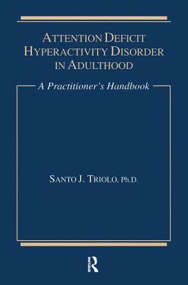 Attention Deficit: A Practitioner's Handbook By Santo J. Triolo Cover Image