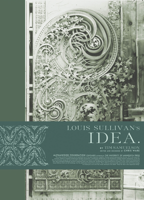 Louis Sullivan's Idea By Tim Samuelson, Chris Ware (Contributions by) Cover Image