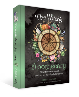 The Witch's Apothecary: Seasons of the Witch: Learn how to make magical potions around the wheel of the year to improve your physical and spiritual well-being. (Practical Apothecary Series)